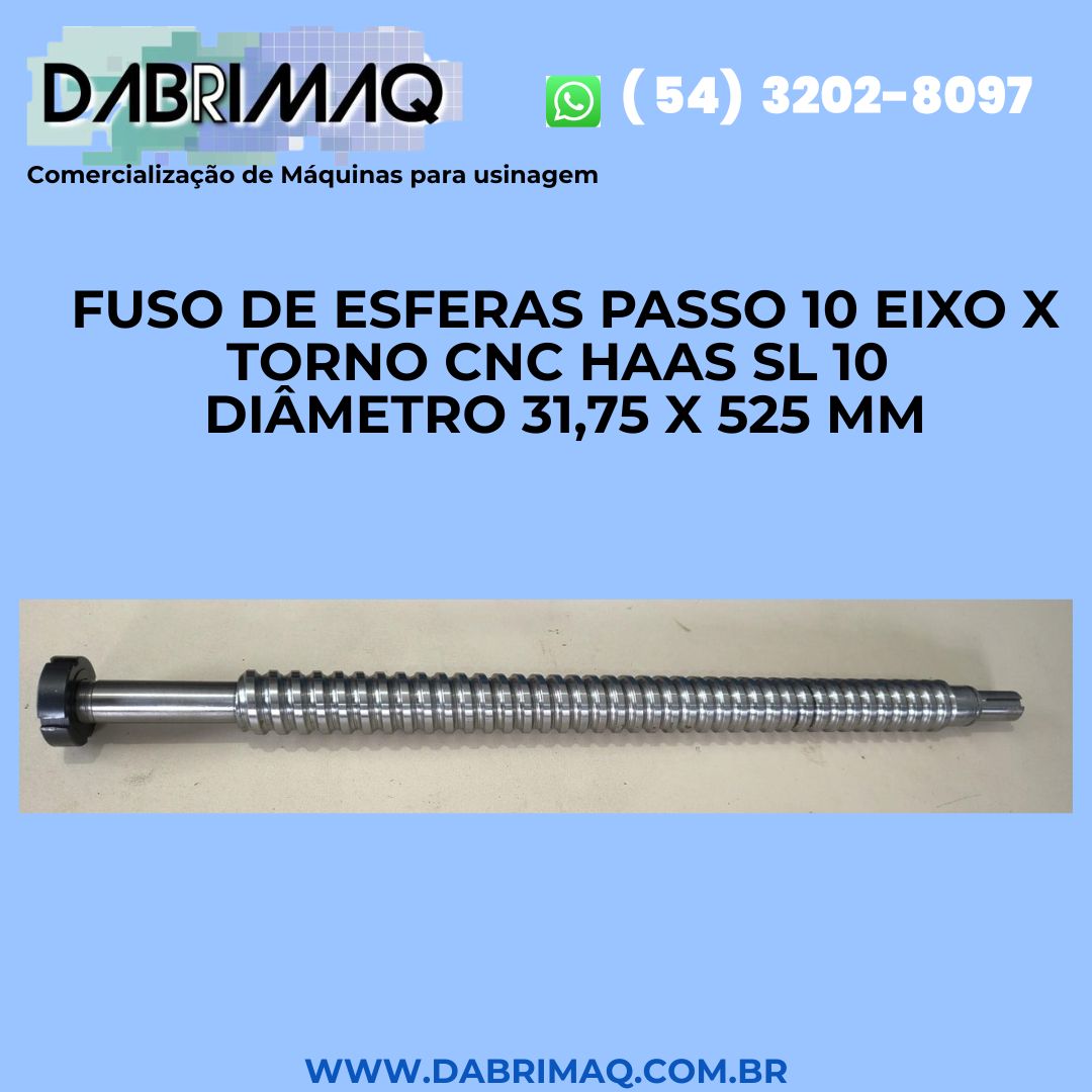Fuso de esferas passo 10 eixo X torno CNC Haas SL 10 Diâmetro 31,75 x 525 mm